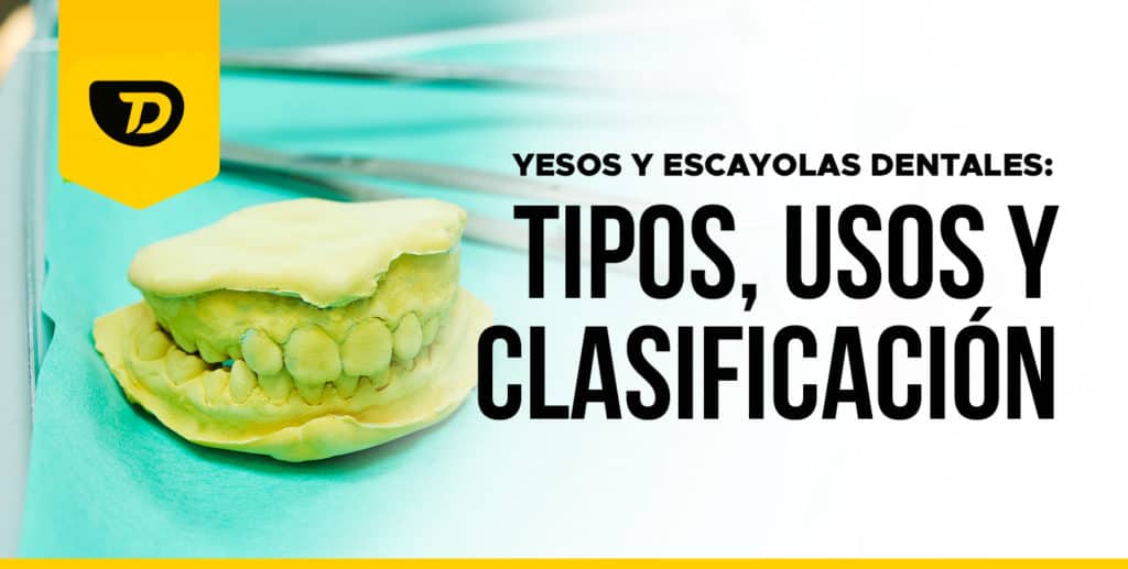 Yesos y Escayolas Dentales: Tipos, usos y clasificación