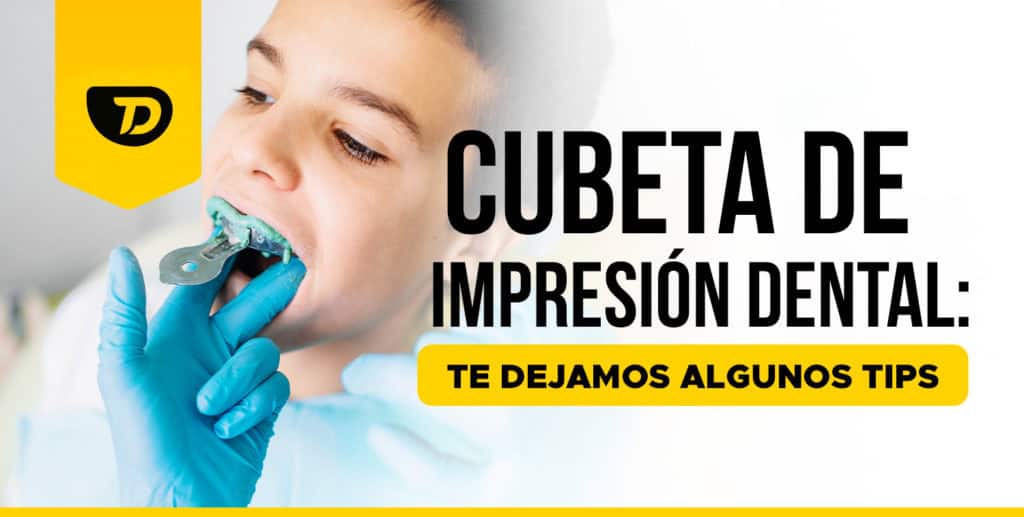 Cubeta de Impresión Dental: Te dejamos algunos tips