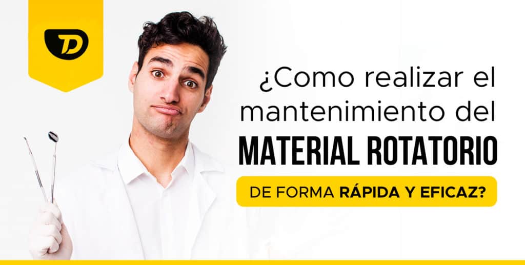 Instrumental Rotatorio: Cómo realizar un buen mantenimiento en tu clínica dental