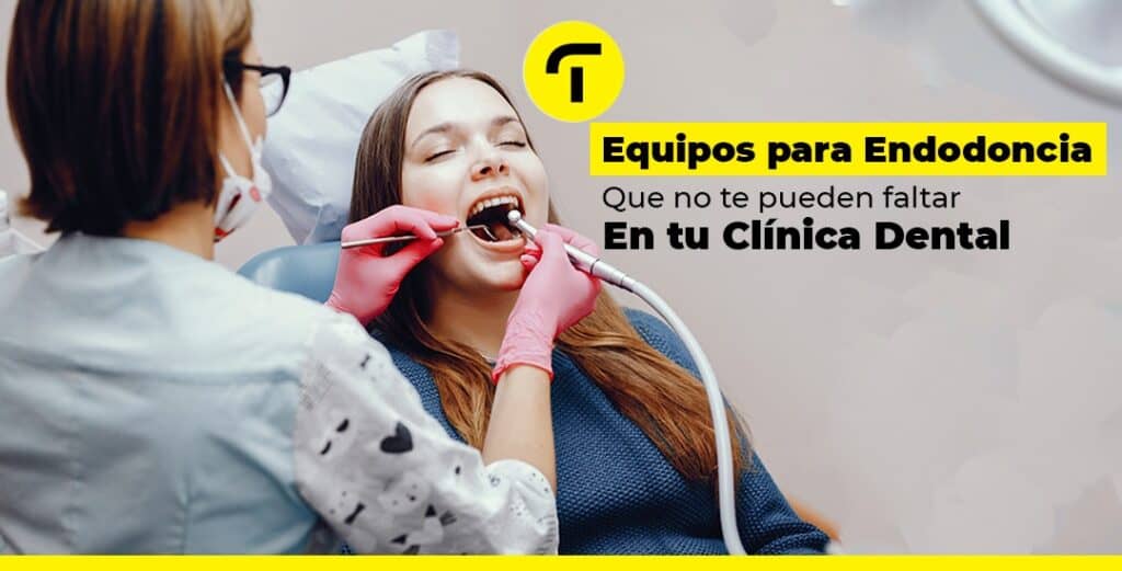 Equipos para Endodoncia: Básico en tu Clínica Dental