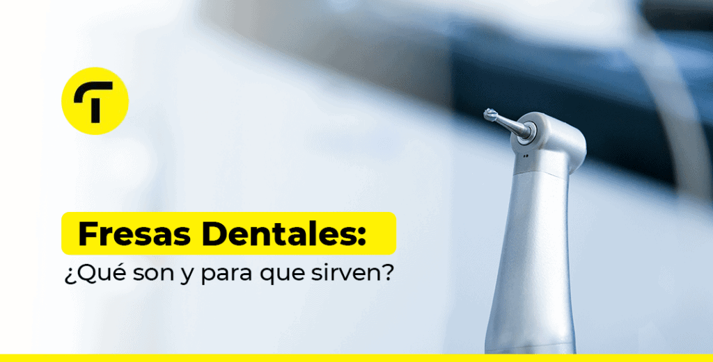 Fresas Dentales: ¿Qué son y para que sirven?
